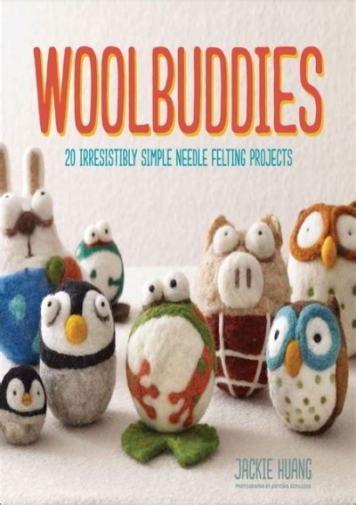 Woolbuddies.20.Irresistibly.Simple.Needle.Felting.Projects Ebook Doc