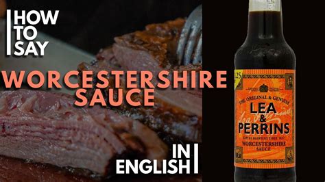 Worcestershire Sauce Pronunciation: The Ultimate Guide to Its Correct Enunciation