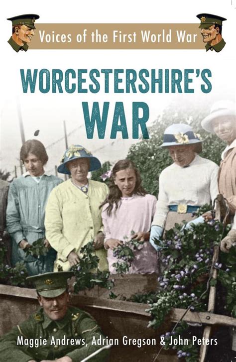 Worcestershire s War Voices of the First World War Kindle Editon