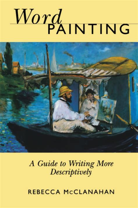 Word Painting: A Guide to Writing More Descriptively Ebook Kindle Editon