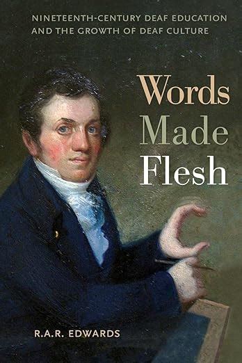 Words Made Flesh Nineteenth-Century Deaf Education and the Growth of Deaf Culture PDF