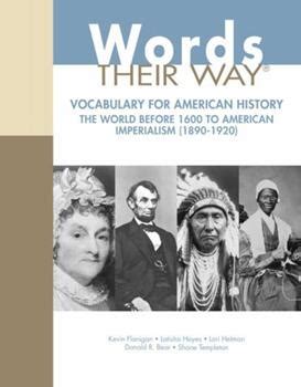 Words Their Way Vocabulary with American History The World Before 1600 to American Imperialism 1890-1920 Words Their Way Series Kindle Editon