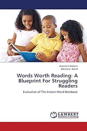 Words Worth Reading : A Blueprint for Struggling Readers Evaluation of the Instant Word Notebook PDF