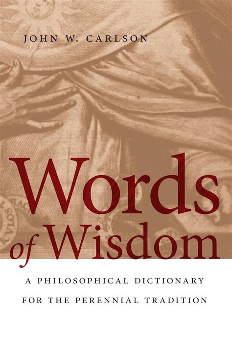 Words of Wisdom A Philosophical Dictionary for the Perennial Tradition Kindle Editon