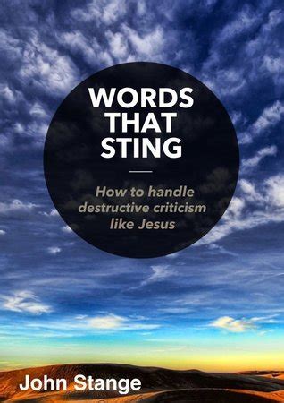 Words that Sting How to handle destructive criticism like Jesus Doc