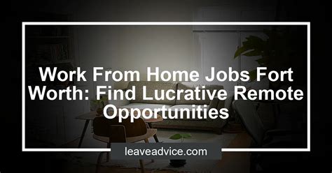 Work From Home Jobs in Fort Worth: A Comprehensive Guide