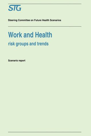 Work and Health Risk Groups and Trends Scenario Report Commissioned by the Steering Committee on Fut Epub