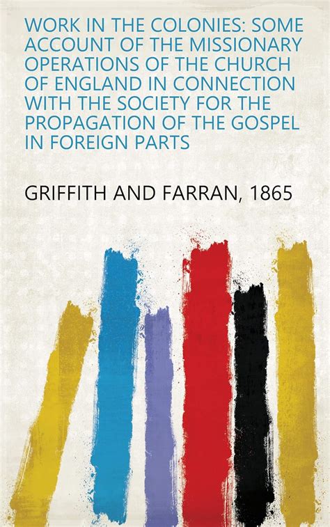 Work in the Colonies Some Account of the Missionary Operations of the Church of England in Connection with the Society for the Propagation of the Gospel in Foreign Parts  Epub