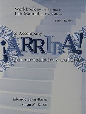 Workbook and Lab Manual to Accompany ARRIBA Comunicacion y Cultura Spanish Edition Doc