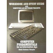 Workbook and Study Guide With Computer Lab Software Projects to Accompany Computer Fundamentals for an Information Age PDF