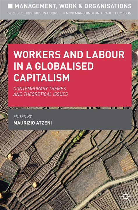 Workers and Labour in a Globalised Capitalism Contemporary Themes and Theoretical Issues Kindle Editon