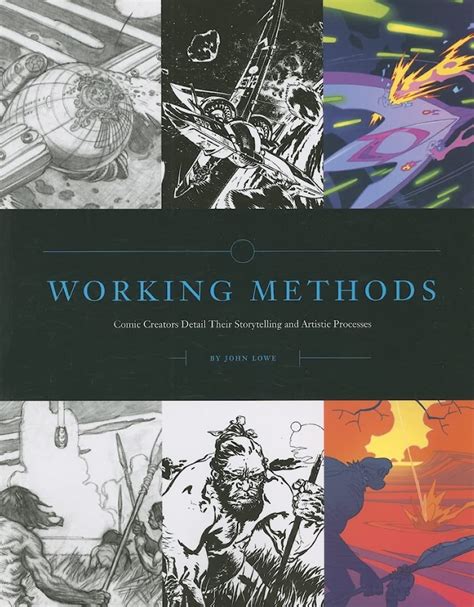 Working Methods Comic Creators Detail Their Storytelling And Artistic Processes Kindle Editon