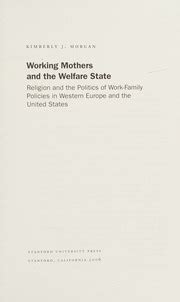 Working Mothers and the Welfare State Religion and the Politics of Work-Family Policies in Western Doc