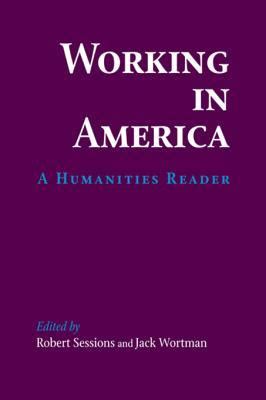 Working in America A Humanities Reader Reader