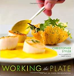 Working the Plate: The Art of Food Presentation Ebook Kindle Editon