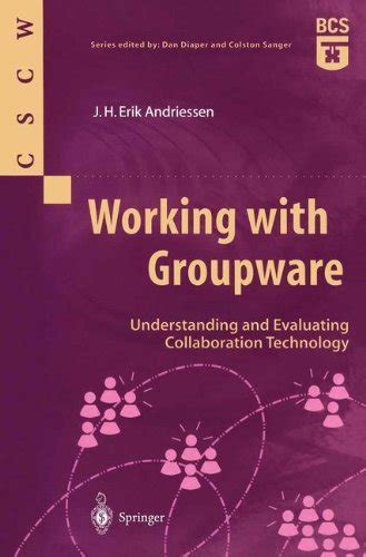 Working with Groupware Understanding and Evaluating Collaboration Technology 1st Edition Doc