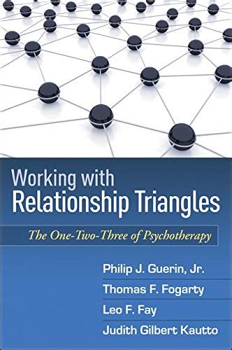 Working with Relationship Triangles: The One-Two-Three of Psychotherapy (The Guilford Family Therap Reader