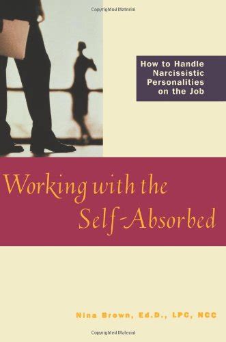 Working with the Self-Absorbed How to Handle Narcissistic Personalities on the Job Kindle Editon