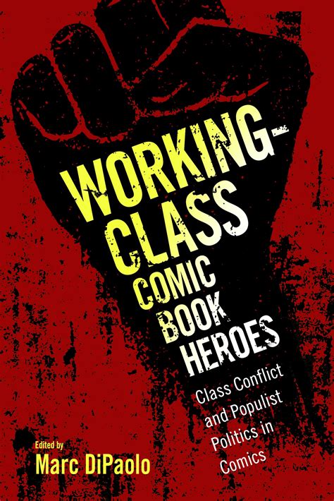 Working-Class Comic Book Heroes Class Conflict and Populist Politics in Comics Kindle Editon