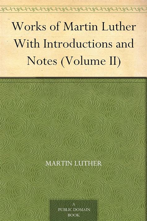 Works of Martin Luther With Introductions and Notes Volume II Epub