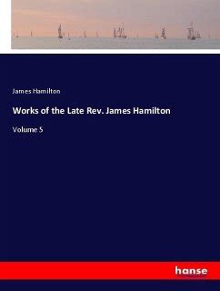 Works of the Late Rev James Hamilton Vol 5 of 6 Classic Reprint Kindle Editon