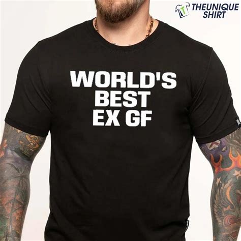 World's Best Ex-GF Shirt: A Symbol of Empowerment and Resilience