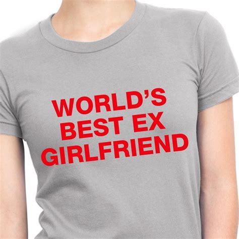 World's Best Ex-Girlfriend Shirt: A Compelling Statement of Empowerment and Closure