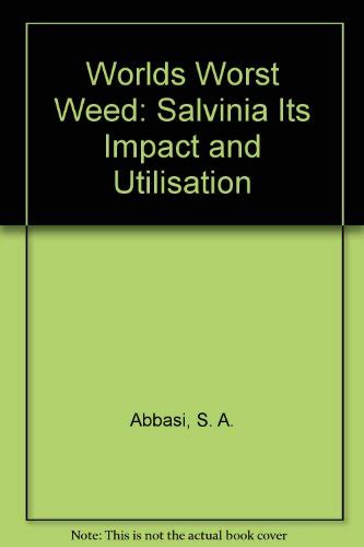 World's Wrost Weed (Salvinia) Its Impact and Utilization 1st Edition Epub