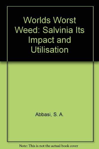 World's Wrost Weed (Salvinia) Its Impact and Utilization 1st Edition Epub