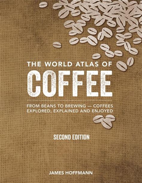 World Atlas Coffee Explored Explained Kindle Editon