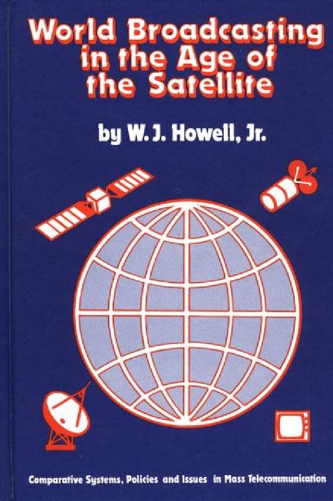 World Broadcasting in the Age of the Satellite Comparative Systems Epub