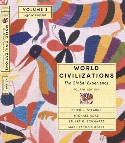 World Civilizations The Global Experience Volume II 1450 To Present Chapters 21-40 4th Edition Reader