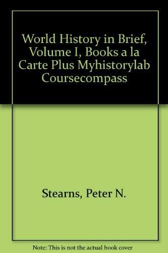 World History in Brief Volume I Books a la Carte Plus MyHistoryLab CourseCompass 5th Edition Reader