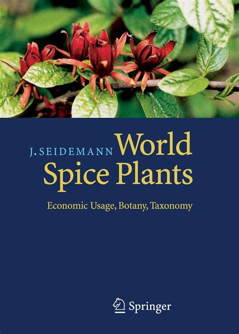 World Spice Plants Economic Usage, Botany, Taxonomy 1st Edition PDF