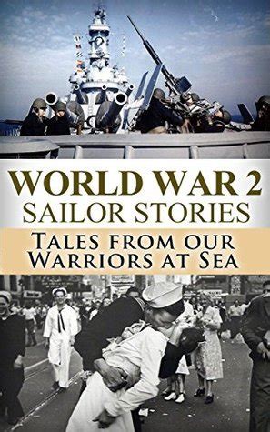 World War 2 Sailor Stories Tales from Our Warriors at Sea The Stories of WW2 Volume 33 Kindle Editon