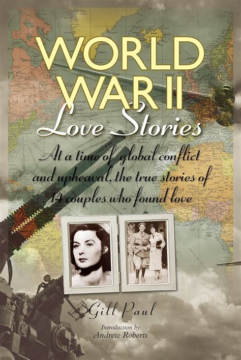 World War II Love Stories At a Time of Global Conflict and Upheaval the True Stories of 14 Couples Who Found Love Reader