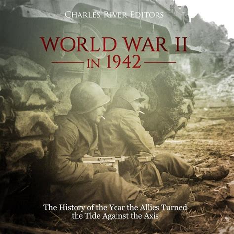 World War II in 1942 The History of the Year the Allies Turned the Tide Against the Axis Epub