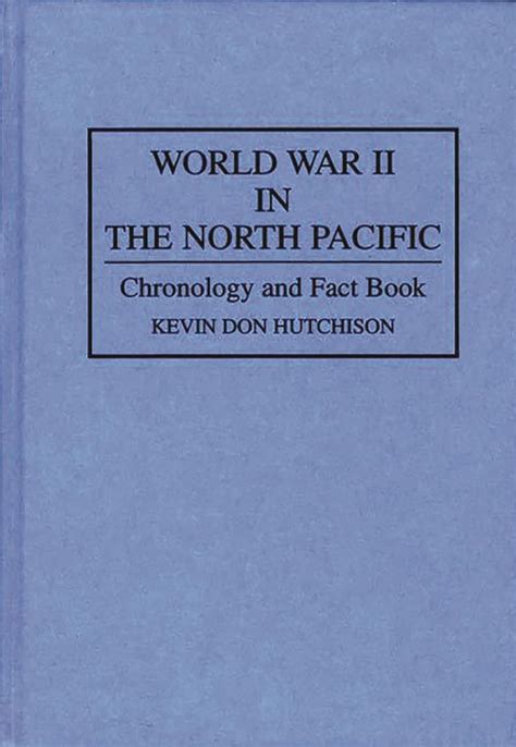 World War II in the North Pacific Chronology and Fact Book Reader