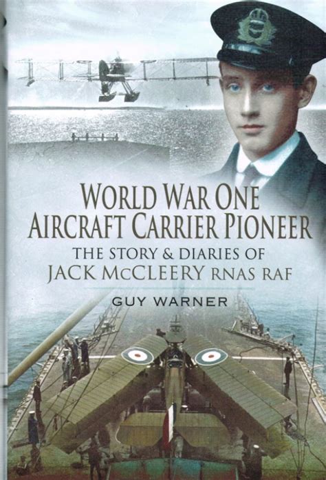 World War One Aircraft Carrier Pioneer The Story and Diaries of Captain JM McCleery RNAS / RAF Reader