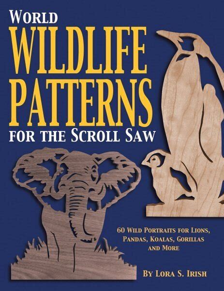 World Wildlife Patterns for the Scroll Saw 60 Wild Portraits for Lions Pandas Koalas Gorillas and More Kindle Editon