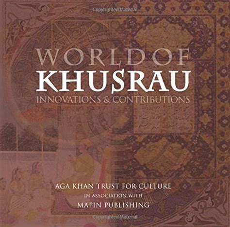 World of Khusrau Innovations and Contributions Reader