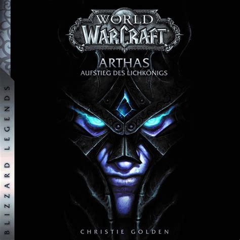 World of Warcraft Arthas Aufstieg des LichkÃ¶nigs Roman zum Game German Edition Epub