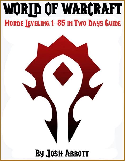 World of Warcraft Horde Leveling 1-85 in Two Days Guide Kindle Editon