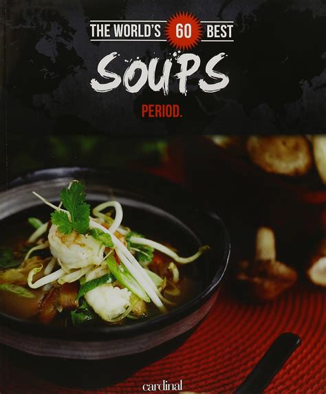 World s 60 Best Soups Period Doc