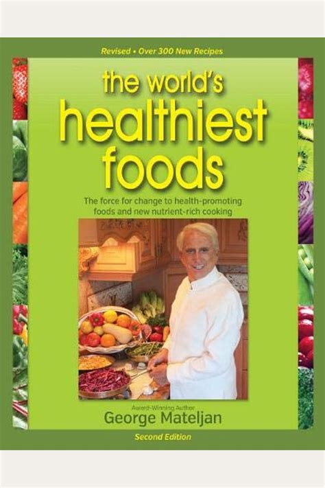 World s Healthiest Foods 2nd Edition The Force For Change To Health-Promoting Foods and New Nutrient-Rich Cooking Doc