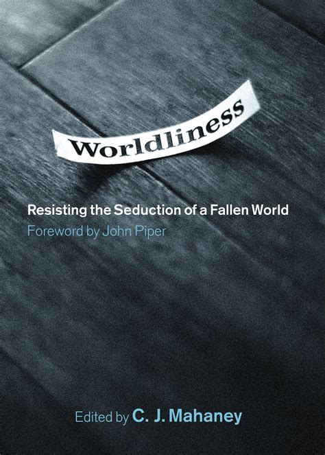 Worldliness: Resisting the Seduction of a Fallen World PDF