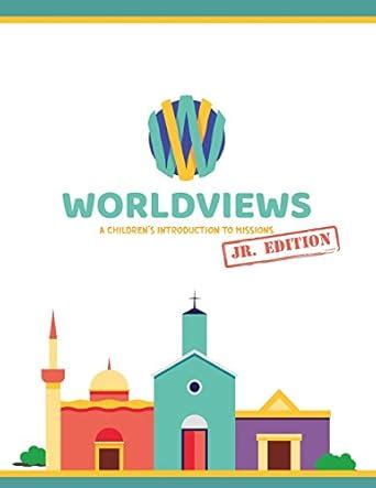 Worldviews Junior Workbook A Children s Introduction to Missions Kindle Editon