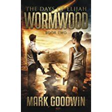 Wormwood A Novel of the Great Tribulation in America The Days of Elijah Volume 2 Reader