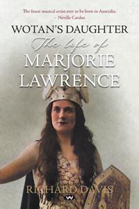 Wotan s Daughter The life of Marjorie Lawrence Reader