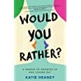 Would You Rather A Memoir of Growing Up and Coming Out Kindle Editon